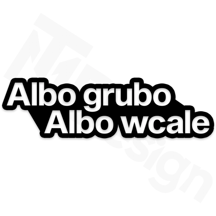 Albo Grubo Albo Wcale.png
