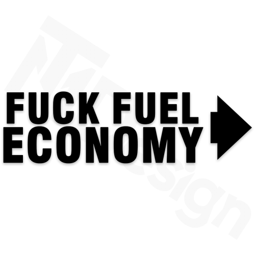 FUCK FUEL ECONOMY.png