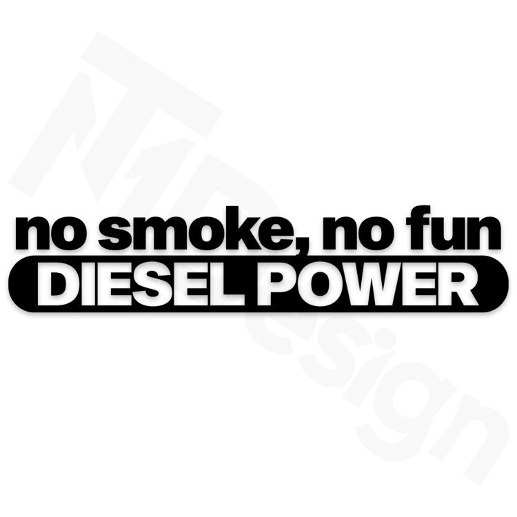 No smoke, no fun, DIESEL POWER.png