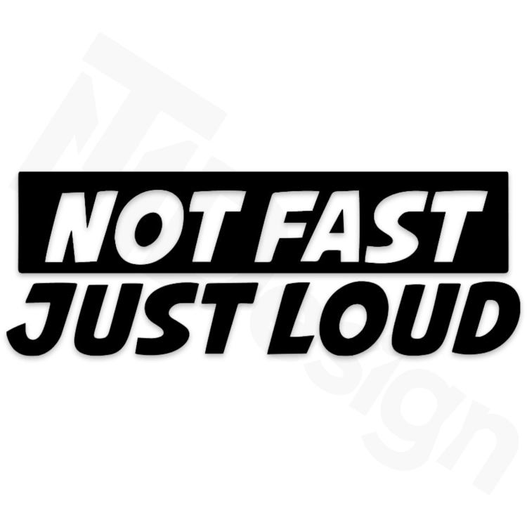 Not Fast Just Loud.png