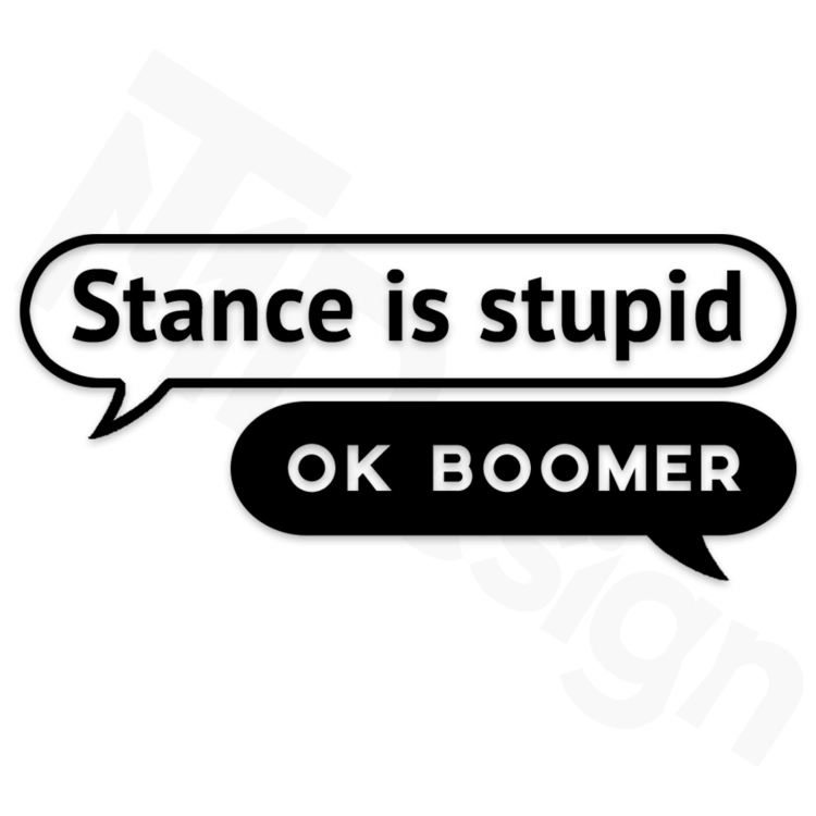 Stance is stupic, ok boomer.png