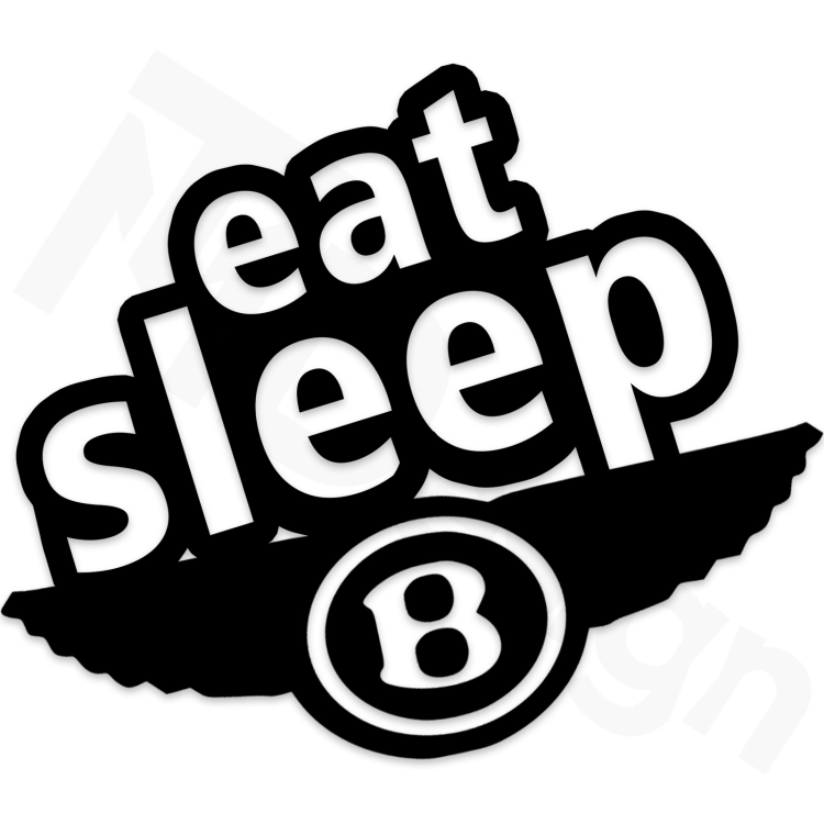 Eat Sleep Bentley.png